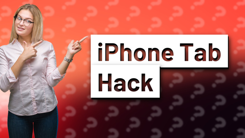 iPhone Tab Hack