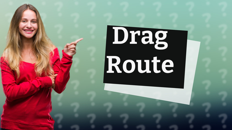 Drag Route