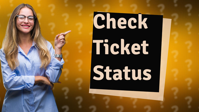 Check Ticket Status