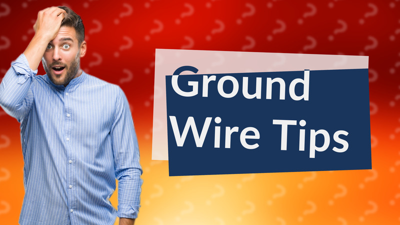Ground Wire Tips