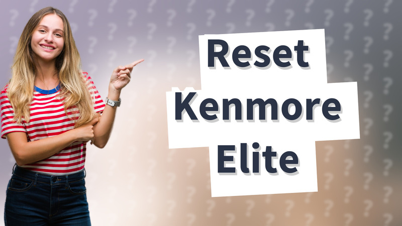 Reset Kenmore Elite