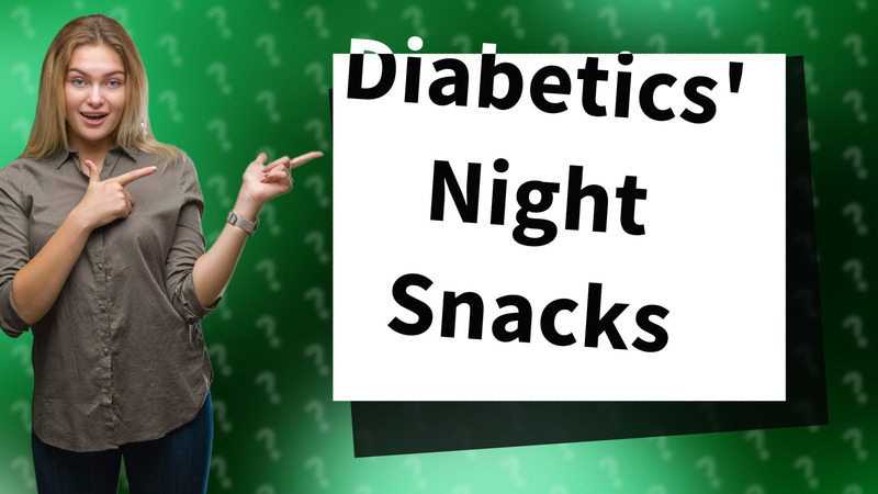 Diabetics' Night Snacks