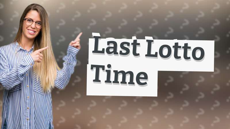 Last Lotto Time