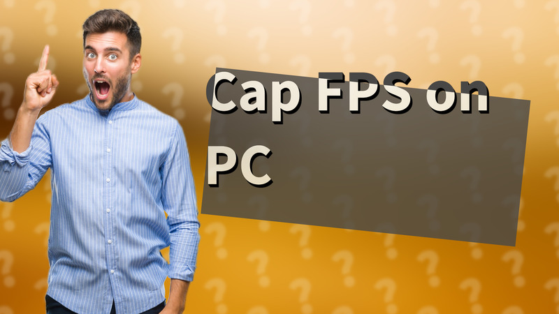 Cap FPS on PC