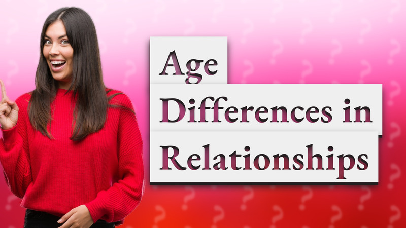 Age Differences in Relationships