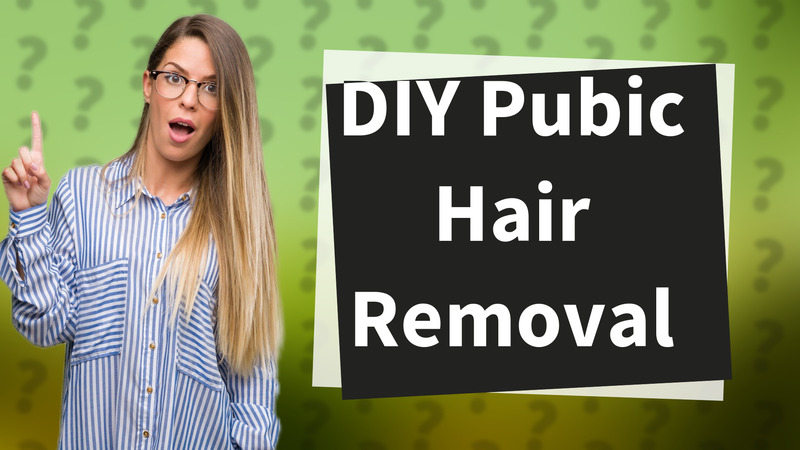 DIY Pubic Hair Removal
