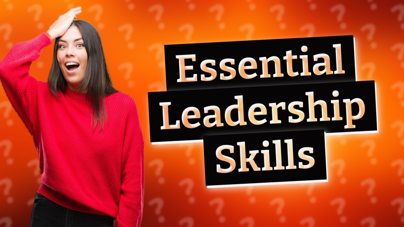 Essential Leadership Skills