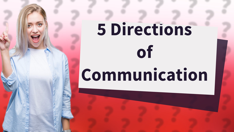 5 Directions of Communication