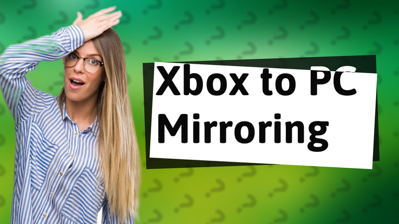 Xbox to PC Mirroring