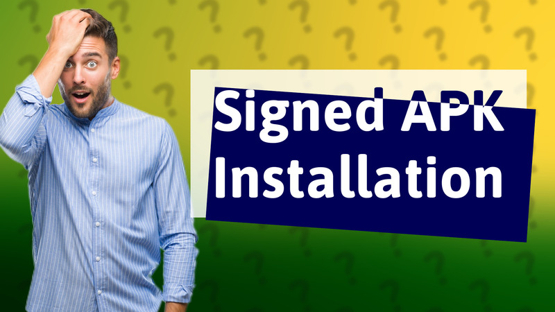 Signed APK Installation
