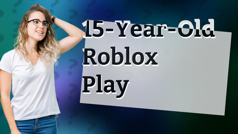 15-Year-Old Roblox Play