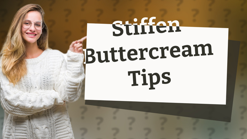 Stiffen Buttercream Tips