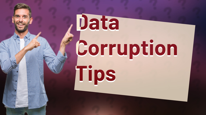 Data Corruption Tips