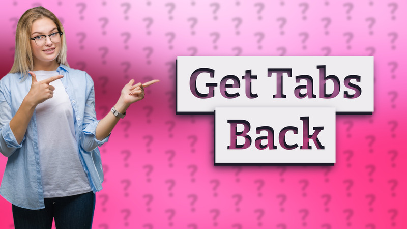 Get Tabs Back
