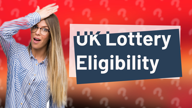 UK Lottery Eligibility
