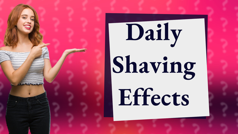 Daily Shaving Effects