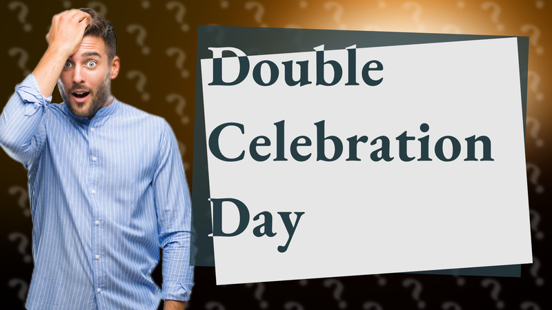 Double Celebration Day