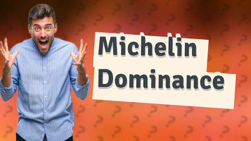 Michelin Dominance