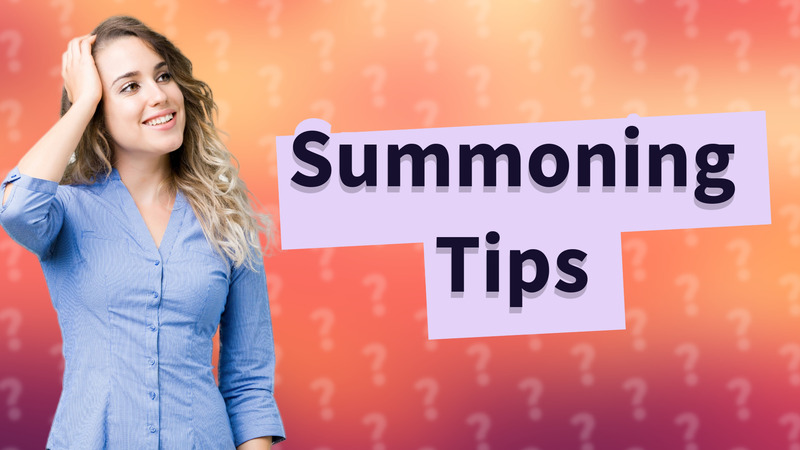 Summoning Tips