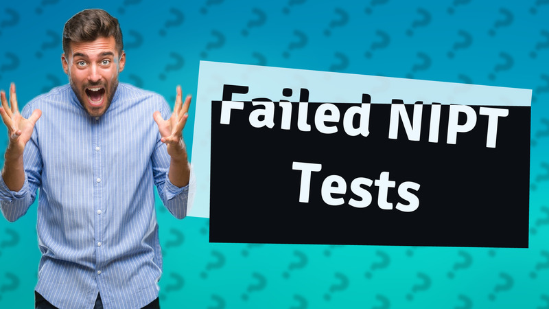 Failed NIPT Tests