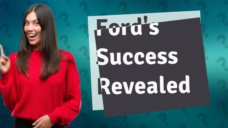 Ford's Success Revealed