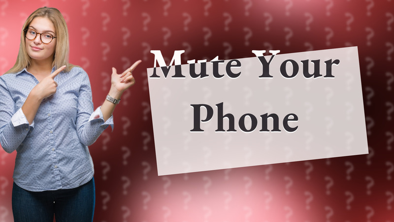 Mute Your Phone