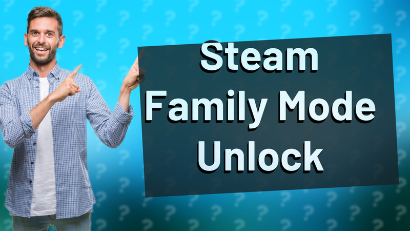 Steam Family Mode Unlock