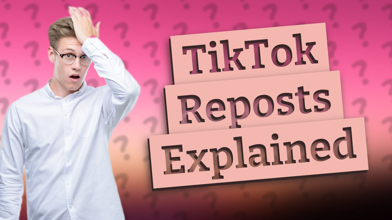 TikTok Reposts Explained