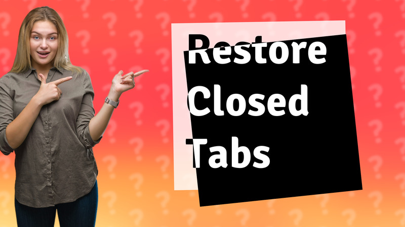 Restore Closed Tabs