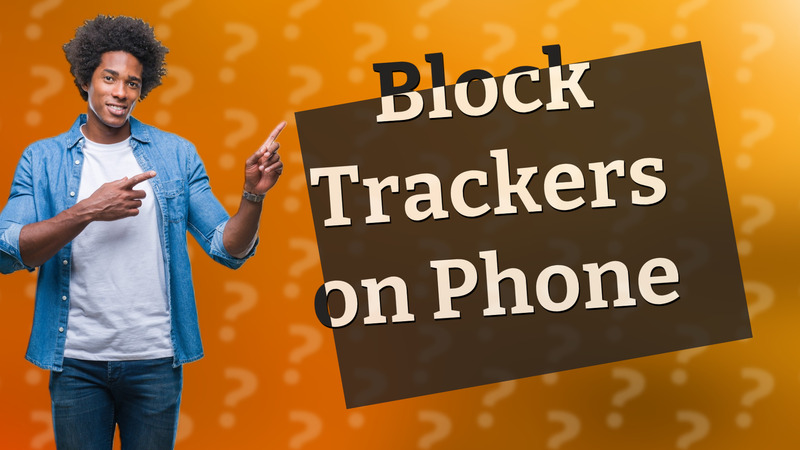 Block Trackers on Phone