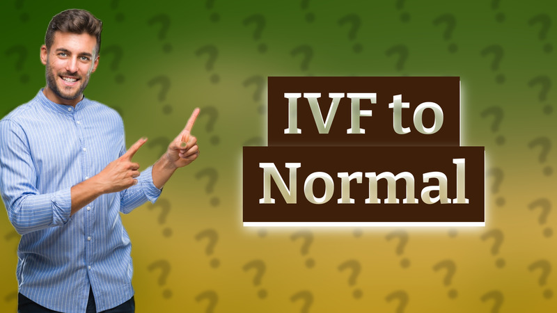 IVF to Normal