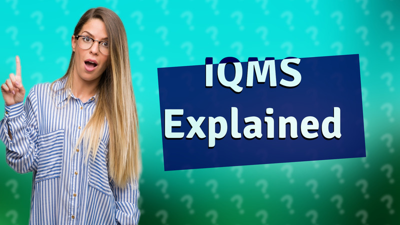 IQMS Explained