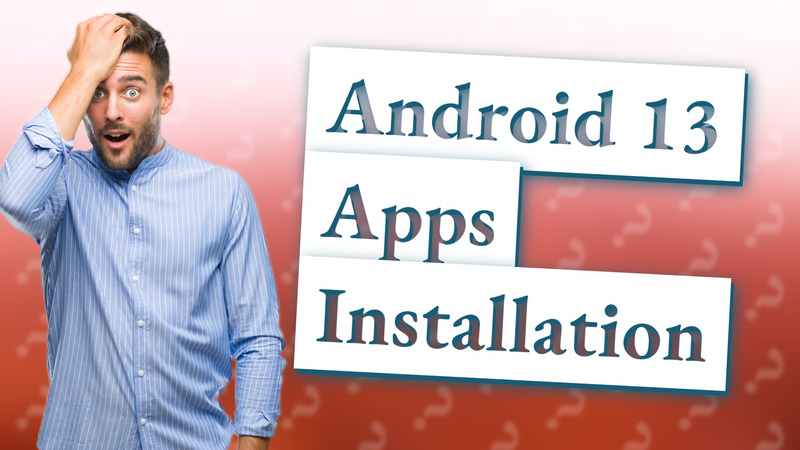 Android 13 Apps Installation