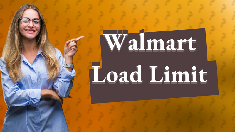 Walmart Load Limit