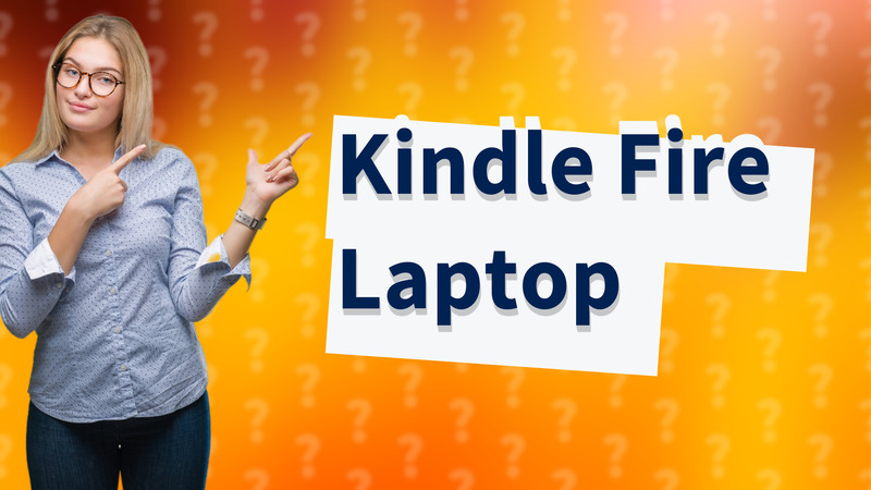 Kindle Fire Laptop