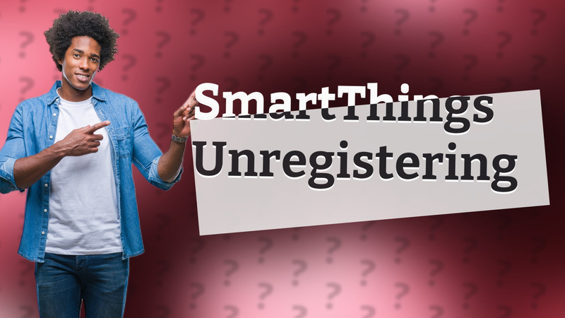 SmartThings Unregistering