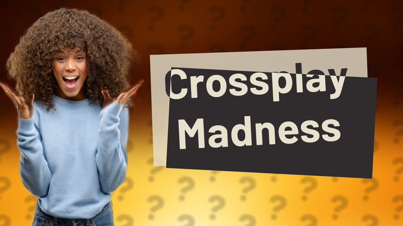 Crossplay Madness