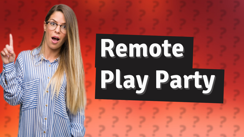 Remote Play Party