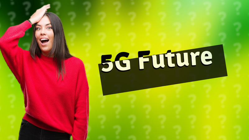 5G Future
