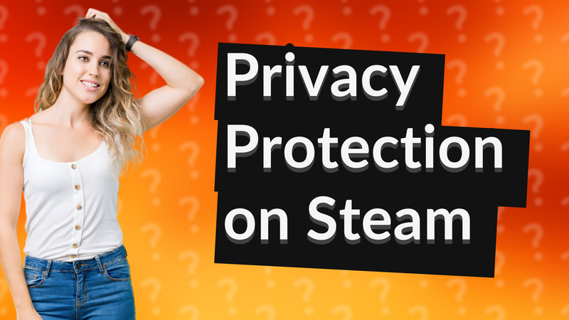 Privacy Protection on Steam