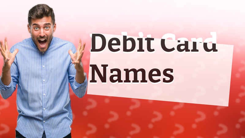 Debit Card Names