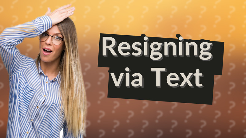 Resigning via Text
