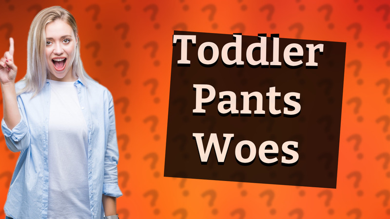 Toddler Pants Woes