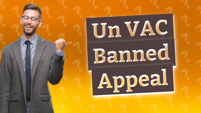 Un VAC Banned Appeal