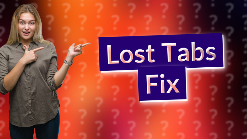 Lost Tabs Fix