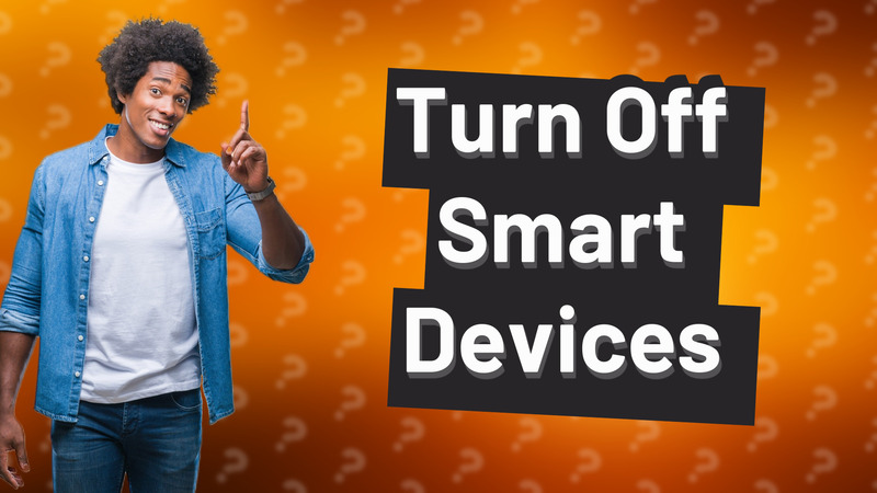Turn Off Smart Devices