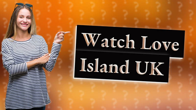 Watch Love Island UK