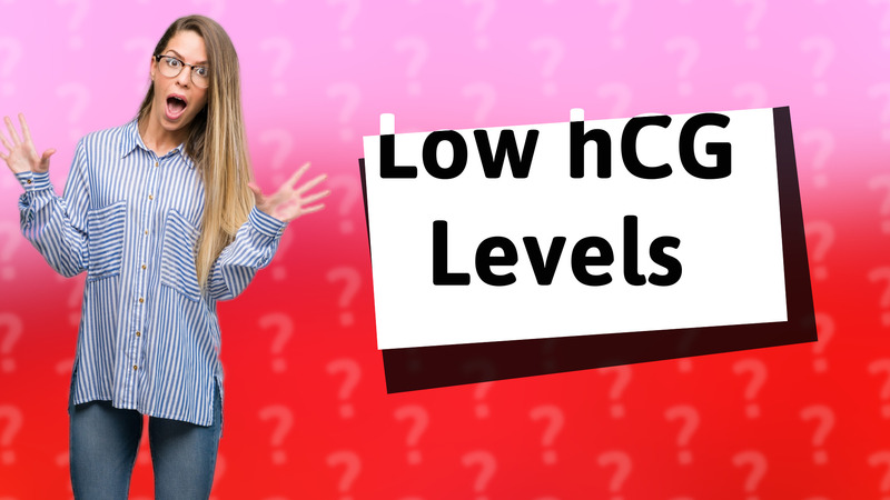 Low hCG Levels