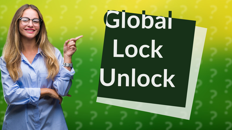 Global Lock Unlock