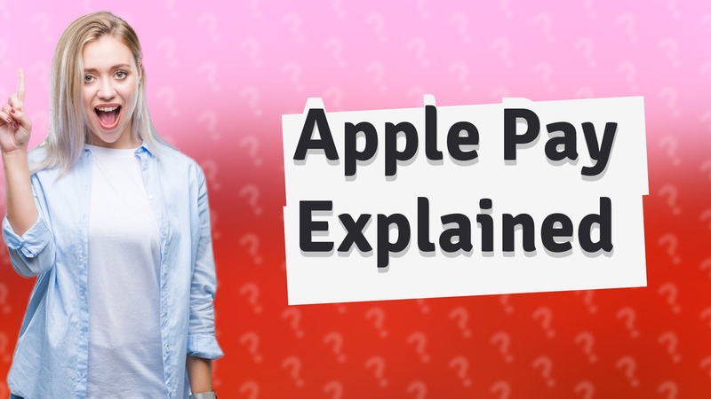 Apple Pay Explained